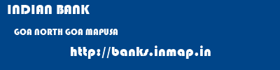 INDIAN BANK  GOA NORTH GOA MAPUSA   banks information 